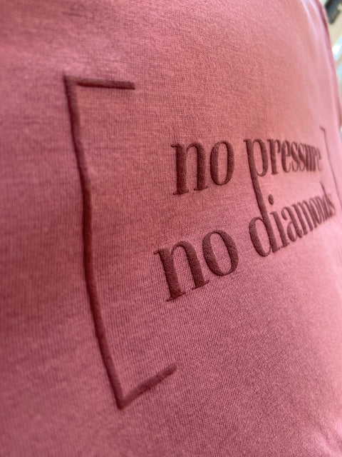 Statement T-Shirt | No Pressure, no Diamonds